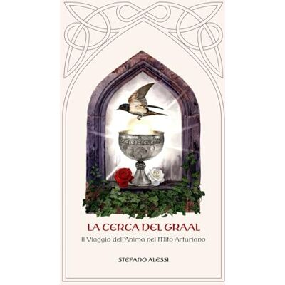 Alessi La Cerca del Graal: Il Viaggio dell’Anima nel Mito Arturiano Alessi La Cerca del Graal: Il Viaggio dell’Anima nel Mito Arturiano
