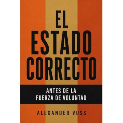 Voss EL ESTADO CORRECTO: Antes de la fuerza de voluntad Voss EL ESTADO CORRECTO: Antes de la fuerza de voluntad