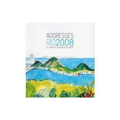 Addresses Rio 2008 Os Melhores Endereços da Cidade Addresses Rio 2008 Os Melhores Endereços da Cidade