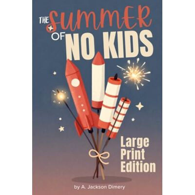 Jackson The Summer of No Kids: Large Print Edition Jackson The Summer of No Kids: Large Print Edition