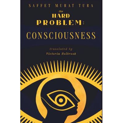 Tura The Hard Problem: Consciousness Tura The Hard Problem: Consciousness