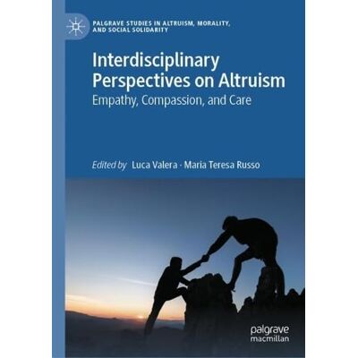 MACMILLAN Interdisciplinary Perspectives on Altruism: Empathy, Compassion, and Care MACMILLAN Interdisciplinary Perspectives on Altruism: Empathy, Compassion, and Care