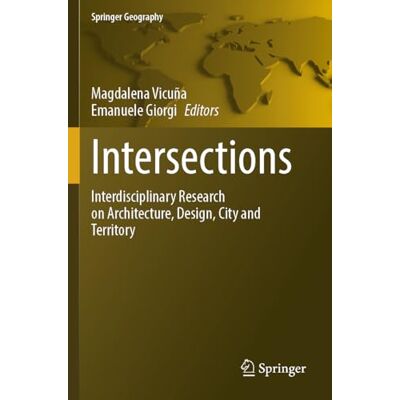 Springer Intersections: Interdisciplinary Research on Architecture, Design, City and Territory Springer Intersections: Interdisciplinary Research on Architecture, Design, City and Territory