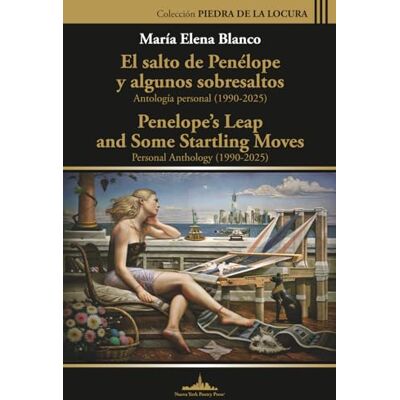 Blanco El salto de Penélope y algunos sobresaltos: Antología personal (1990-2025): Penelope’s Leap and Some Startling Moves: Personal Anthology (1990-2025) Bilingual Edition Blanco El salto de Penélope y algunos sobresaltos: Antología personal (1990-2025): Penelope’s Leap and Some Startling Moves: Personal Anthology (1990-2025) Bilingual Edition