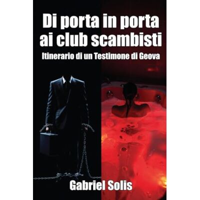 Solis Di porta in porta ai club scambisti: Itinerario di un Testimone di Geova Solis Di porta in porta ai club scambisti: Itinerario di un Testimone di Geova