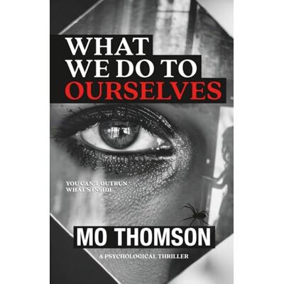 Thomson WHAT WE DO TO OURSELVES Thomson WHAT WE DO TO OURSELVES