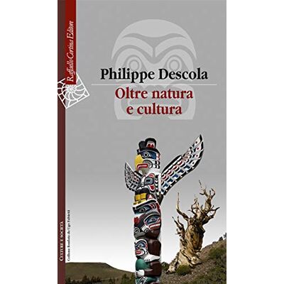 Descola, Philippe Oltre natura e cultura Descola, Philippe Oltre natura e cultura