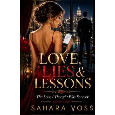 Voss Love, Lies & Lessons — Book 1: The Love I Thought Was Forever Voss Love, Lies & Lessons — Book 1: The Love I Thought Was Forever
