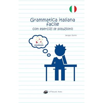 Gorini, Jacopo Grammatica italiana facile con esercizi (e soluzioni): Grammatica italiana facile con esercizi (e soluzioni) Gorini, Jacopo Grammatica italiana facile con esercizi (e soluzioni): Grammatica italiana facile con esercizi (e soluzioni)