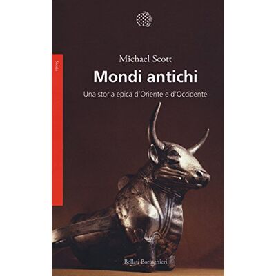 Scott Mondi antichi. Una storia epica d'Oriente e d'Occidente Scott Mondi antichi. Una storia epica d'Oriente e d'Occidente