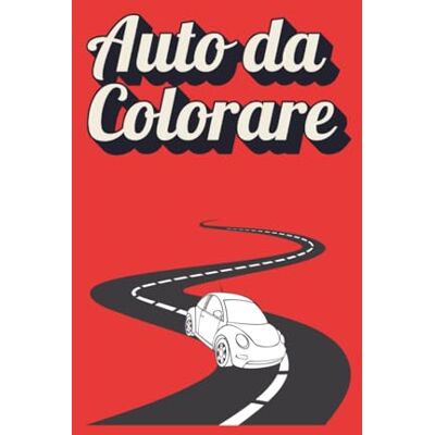 ART Auto da Colorare per Bambini: Il Grande Libro dei Motori: 50 Disegni di Auto d'Epoca, Supercar Moderne e Utilitarie. Pagine Anti-Sbavatura per un Divertimento Senza Macchie. ART Auto da Colorare per Bambini: Il Grande Libro dei Motori: 50 Disegni di Auto d'Epoca, Supercar Moderne e Utilitarie. Pagine Anti-Sbavatura per un Divertimento Senza Macchie.