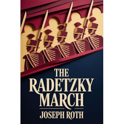 Roth The Radetzky March: A New Translation Roth The Radetzky March: A New Translation