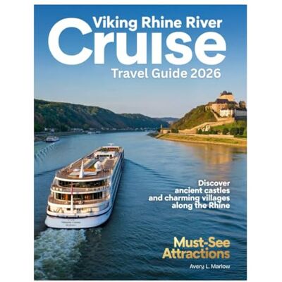 Avery VIKING RHINE RIVER CRUISE TRAVEL GUIDE 2026: Explore Iconic Cities, Majestic Castles, Scenic Waterways, Wine Tasting, Charming Villages, Christmas Markets, and Local Experiences Along the Rhine. Avery VIKING RHINE RIVER CRUISE TRAVEL GUIDE 2026: Explore Iconic Cities, Majestic Castles, Scenic Waterways, Wine Tasting, Charming Villages, Christmas Markets, and Local Experiences Along the Rhine.