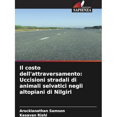 Samson Il costo dell'attraversamento: Uccisioni stradali di animali selvatici negli altopiani di Nilgiri Samson Il costo dell'attraversamento: Uccisioni stradali di animali selvatici negli altopiani di Nilgiri