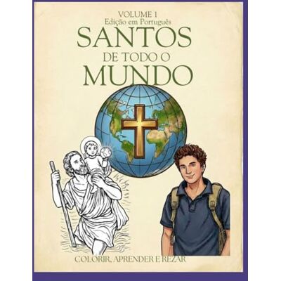 Solis Santos de Todo o Mundo: Os Primeiros Cinquenta Santos Solis Santos de Todo o Mundo: Os Primeiros Cinquenta Santos