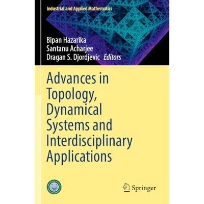 Springer Advances in Topology, Dynamical Systems and Interdisciplinary Applications Springer Advances in Topology, Dynamical Systems and Interdisciplinary Applications