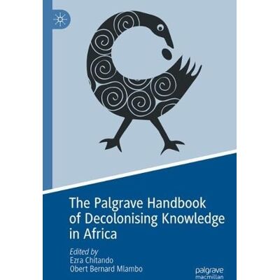 MACMILLAN The Palgrave Handbook of Decolonising Knowledge in Africa MACMILLAN The Palgrave Handbook of Decolonising Knowledge in Africa