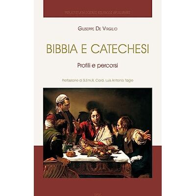 Giuseppe De Virgilio Bibbia e catechesi. Profili e percorsi Giuseppe De Virgilio Bibbia e catechesi. Profili e percorsi