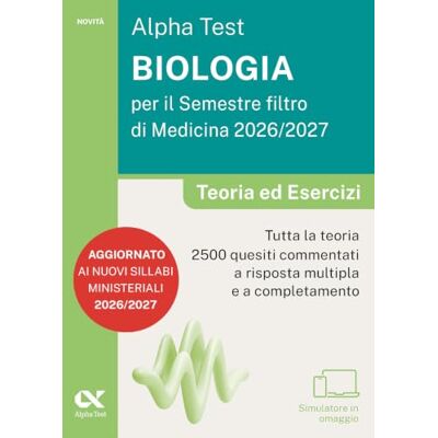 Alpha . Biologia per il semestre filtro di medicina 2026-2027. Teoria ed esercizi. Con piattaforma digitale e simulatore online Alpha . Biologia per il semestre filtro di medicina 2026-2027. Teoria ed esercizi. Con piattaforma digitale e simulatore online