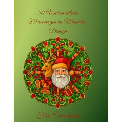 Kaiser Weihnachtsmandalas Malbuch für Erwachsene: 50 festliche Motive zum Entspannen und Ausmalen: Ein achtsames Geschenk zur Stressreduktion und inneren Ruhe in der Weihnachtszeit Kaiser Weihnachtsmandalas Malbuch für Erwachsene: 50 festliche Motive zum Entspannen und Ausmalen: Ein achtsames Geschenk zur Stressreduktion und inneren Ruhe in der Weihnachtszeit
