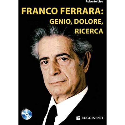 Liso, Roberto Franco Ferrara: genio, dolore, ricerca. Con CD Audio Liso, Roberto Franco Ferrara: genio, dolore, ricerca. Con CD Audio
