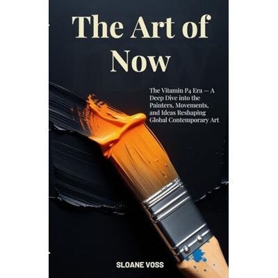 Voss THE ART OF NOW: The Vitamin P4 Era – A Deep Dive into the Painters, Movements, and Ideas Reshaping Global Contemporary Art Voss THE ART OF NOW: The Vitamin P4 Era – A Deep Dive into the Painters, Movements, and Ideas Reshaping Global Contemporary Art