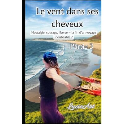 Le vent dans ses cheveux Partie 3: Nostalgie, courage, liberté – la fin d’un voyage inoubliable ? Le vent dans ses cheveux Partie 3: Nostalgie, courage, liberté – la fin d’un voyage inoubliable ?