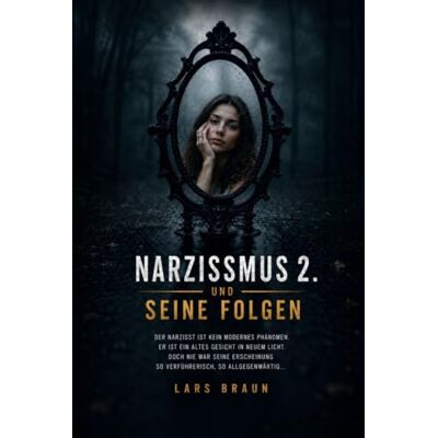Braun Narzissmus 2. und seine Folgen: Der Narzisst ist kein modernes Phänomen, er ist ein altes Gesicht in neuem Licht. Doch nie war seine Erscheinung so verführerisch, so allgegenwärtig… Braun Narzissmus 2. und seine Folgen: Der Narzisst ist kein modernes Phänomen, er ist ein altes Gesicht in neuem Licht. Doch nie war seine Erscheinung so verführerisch, so allgegenwärtig…