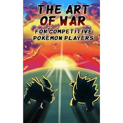 Academy, Mrjamvad The Art Of War (For Competitive Pokémon Players): Where ancient philosophy meets Pokémon Academy, Mrjamvad The Art Of War (For Competitive Pokémon Players): Where ancient philosophy meets Pokémon