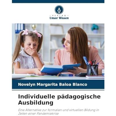 Blanco Individuelle pädagogische Ausbildung: Eine Alternative zur formalen und virtuellen Bildung in Zeiten einer Pandemiekrise Blanco Individuelle pädagogische Ausbildung: Eine Alternative zur formalen und virtuellen Bildung in Zeiten einer Pandemiekrise