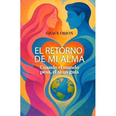 Orion El retorno de mi alma: Cuando el mundo pesa, el alma guía Orion El retorno de mi alma: Cuando el mundo pesa, el alma guía