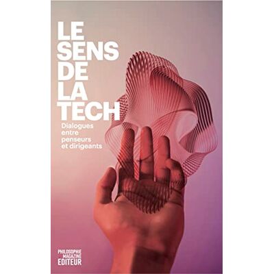 MAG Le sens de la tech: Dialogues entre penseurs et dirigeants MAG Le sens de la tech: Dialogues entre penseurs et dirigeants
