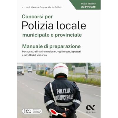 Alpha Concorsi per Polizia locale municipale e provinciale. Manuale di preparazione. Per agenti, ufficiali e funzionari, vigili urbani, ispettori e istruttori di vigilanza. Ediz. MyDesk. Con Contenuto d... Alpha Concorsi per Polizia locale municipale e provinciale. Manuale di preparazione. Per agenti, ufficiali e funzionari, vigili urbani, ispettori e istruttori di vigilanza. Ediz. MyDesk. Con Contenuto d...