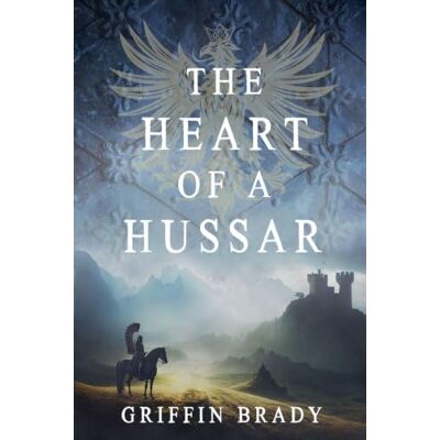Griffin The Heart of a Hussar: 1 Griffin The Heart of a Hussar: 1