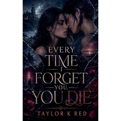 Taylor Every Time I Forget You, You Die Taylor Every Time I Forget You, You Die