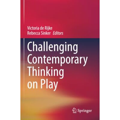 Springer Challenging Contemporary Thinking on Play Springer Challenging Contemporary Thinking on Play