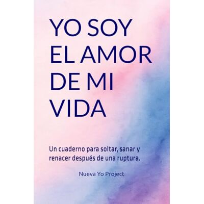 Pro-Ject YO SOY EL AMOR DE MI VIDA: Un cuaderno para soltar, sanar y renacer después de una ruptura. Pro-Ject YO SOY EL AMOR DE MI VIDA: Un cuaderno para soltar, sanar y renacer después de una ruptura.