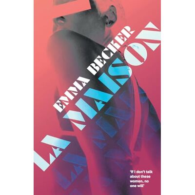 Becker La Maison: Inside a Berlin Brothel: A Literary Novel of Sex Work, Identity, and Survival Becker La Maison: Inside a Berlin Brothel: A Literary Novel of Sex Work, Identity, and Survival