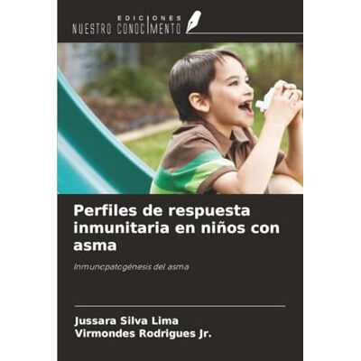 Silva Perfiles de respuesta inmunitaria en niños con asma: Inmunopatogénesis del asma Silva Perfiles de respuesta inmunitaria en niños con asma: Inmunopatogénesis del asma
