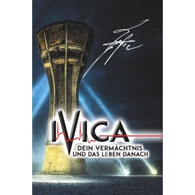 Roland IVICA Dein Vermächtnis und das Leben danach: Wie man ein Leben nach dem Leben beginnt Roland IVICA Dein Vermächtnis und das Leben danach: Wie man ein Leben nach dem Leben beginnt