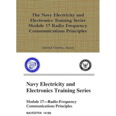 United The Navy Electricity and Electronics Training Series Module 17 Radio Frequency Communications Principles United The Navy Electricity and Electronics Training Series Module 17 Radio Frequency Communications Principles