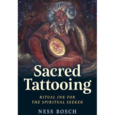 Bosch Sacred Tattooing: Ritual Ink for the Spiritual Seeker Bosch Sacred Tattooing: Ritual Ink for the Spiritual Seeker