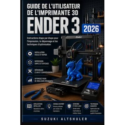 Suzuki GUIDE DE L'UTILISATEUR DE L'IMPRIMANTE 3D ENDER 3 2026: Instructions étape par étape pour l'impression, le dépannage et les techniques d'optimisation Suzuki GUIDE DE L'UTILISATEUR DE L'IMPRIMANTE 3D ENDER 3 2026: Instructions étape par étape pour l'impression, le dépannage et les techniques d'optimisation