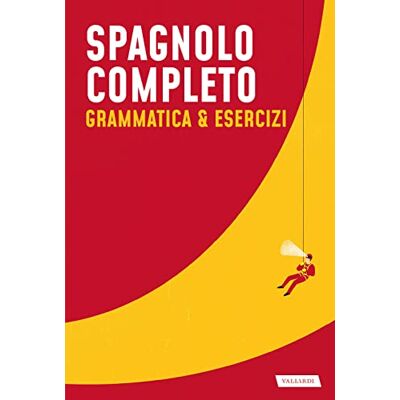 Vallardi A. Spagnolo completo. Grammatica & esercizi Vallardi A. Spagnolo completo. Grammatica & esercizi