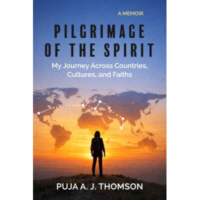 Thomson Pilgrimage of the Spirit: My Journey Across Countries, Cultures, and Faiths Thomson Pilgrimage of the Spirit: My Journey Across Countries, Cultures, and Faiths