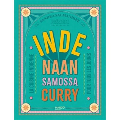Salmandjee, Sandra Inde Naans, samossas, curry: La cuisine indienne pour tous les jours Salmandjee, Sandra Inde Naans, samossas, curry: La cuisine indienne pour tous les jours