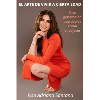 Elsa EL ARTE DE VIVIR A CIERTA EDAD: Una generación que decide cómo envejecer Elsa EL ARTE DE VIVIR A CIERTA EDAD: Una generación que decide cómo envejecer