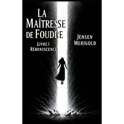 Jensen La Maîtresse de Foudre: Livre I : Réminiscence Jensen La Maîtresse de Foudre: Livre I : Réminiscence