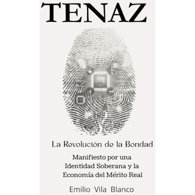 Blanco TENAZ: Manifiesto por una Identidad Soberana y la economía del mérito real Blanco TENAZ: Manifiesto por una Identidad Soberana y la economía del mérito real