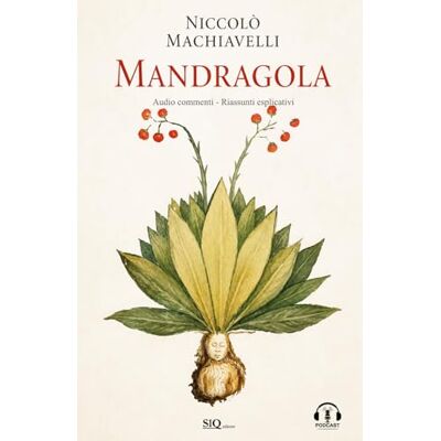 Machiavelli, Niccolò Mandragola: Audio commenti Riassunti esplicativi Machiavelli, Niccolò Mandragola: Audio commenti Riassunti esplicativi